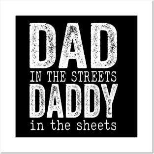 Dad in the streets daddy in the sheets Posters and Art